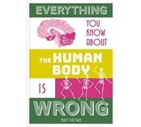 Everything You Know About the Human Body is Wrong - [Livre en VO] Matt Brown (Auteur)