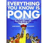 Everything You Know Is Pong: How Mighty Table Tennis Shapes Our World