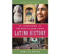 Everything You Need to Know About Latino History 2008 Himilce Novas (Auteur)