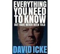 Everything You Need to Know but Have Never Been Told by David Icke Inconnu (Auteur)