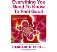 Everything You Need To Know To Feel Good by Candace Pert Pert, Candace (Auteur)