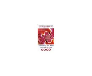 Everything You Need To Know To Feel Good. Candace B. Pert With Nancy Marriott