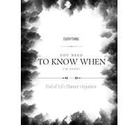 Everything You Need To Know When I am Gone: Important Information for My Family End of Life Planning Workbook, Business Affairs, and Final Wishes ( Death Planning Workbook)