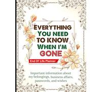 Everything You Need to Know When I’m Gone: A Reflection of My Life Which I Leave Behind