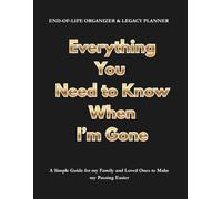Everything You Need to Know When I'm Gone: End of Life & Legacy Planner to Organize your Affairs and Wishes