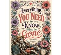 Everything You Need to Know When I'm Gone: Funny End of Life Planner | A Simple Guide for Your Family After You’re Die