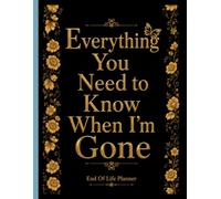 Everything You Need to Know When I'm Gone: Funny End of Life Planner | A Simple Guide for Your Family After You’re Die