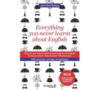 Everything you never learnt about English Tout ce que vous n'avez jamais appris en anglais - John-Paul Batisse - Dauphin Editions Du - broché - Méthode de langue
