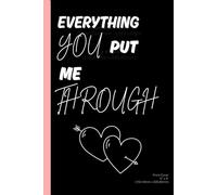 Everything You Put Me Through: A Guided Journal for Healing & Growth