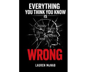 Everything You Think You Know is Wrong: A Reorientation