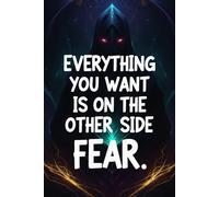 Everything you want is on the other side of fear: A Blank Black Page Journal for Courage, Clarity & Change | Daily Writing Journal to Face Your Fears, ... Notebook for Self-Discovery & Growth