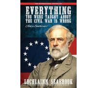 Everything You Were Taught about the Civil War Is Wrong, Ask a Southerner!