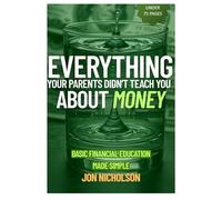 Everything Your Parents Didn't Teach You About Money