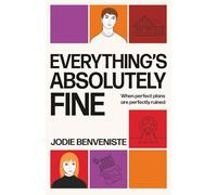 Everything's Absolutely Fine: When perfect plans are perfectly ruined (A young adult contemporary romance)