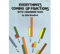 Everything's Coming Up Fractions: With Cuisenaire Rods