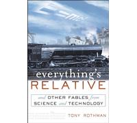 Everything's Relative: And Other Fables from Science and Technology