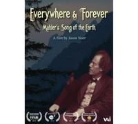 Everywhere and Forever : Mahler's Song of The Earth. [DVD]