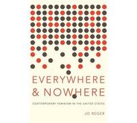 Everywhere and Nowhere by Reger Jo Associate Professor of Sociology Associate Professor of Sociology Oakland University Hardcover Book Reger Jo Associate Professor of Sociology Associate Professor of 