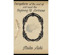Everywhere at The End of Art and The Begining of Sorrow