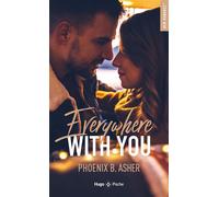 Everywhere with you - Phoënix B. Asher - Hugo Poche - Poche - Roman