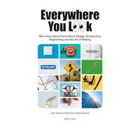 Everywhere You Look: 365+ Fascinating Facts About Design, Architecture, Engineering and the Art of Making