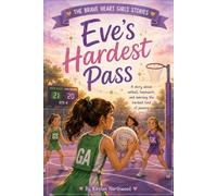 Eve's Hardest Pass: A Story About Netball, Teamwork, and Learning to Trust Your Team