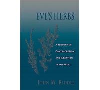 Eve's Herbs: A History of Contraception and Abortion in the West