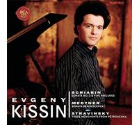 Evgeny Kissin - Scriabin: Sonata No. 3 & 5 Preludes; Medtner: Sonata Reminiscenza; Stravinsky: 3 Movements from Petrouchka