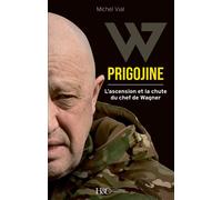 Evgueni Prigojine Gloire et chute du patron de Wagner - Michel Vial - Histoire Et Collections - broché - Essai
