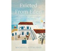 Evicted From Eden: The Narrative of a Cypriot Sociologist and Accidental Diplomat