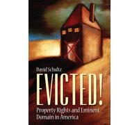 Evicted! Property Rights And Eminent Domain In America