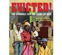 Evicted The Struggle for the Right to Vote by Alice Faye Duncan & Illustrated by Charly Palmer Alice Faye Duncan Illustrated by Charly Palmer (Auteur)