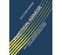 EVICTION ARMOR: HOW TO BEAT LANDLORDS AND LAWYERS IN PHILADELPHIA HOUSING COURT