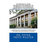 Evidence and Burden of Proof in Foreign Sovereign Immunity Litigation: A Procedural Guide for International Lawyers and Government Counsel