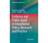Evidence And Public Good In Educational Policy, Research And Practice