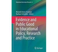 Evidence And Public Good In Educational Policy, Research And Practice