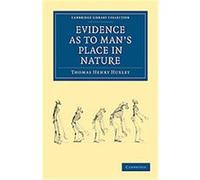 Evidence As to Man's Place in Nature, Cambridge Library Collection - Life Sciences Thomas Henry Huxley (Auteur)