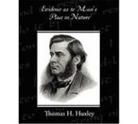 Evidence as to Man's Place in Nature Huxley, Thomas H. (Auteur)