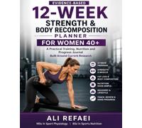 Evidence-Based 12-Week Strength & Body Recomposition Planner for Women 40+: A Practical Training, Nutrition and Progress Journal Built Around Current Research