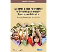 Evidence-Based Approaches To Becoming A Culturally Responsive Educator