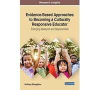 Evidence-Based Approaches To Becoming A Culturally Responsive Educator