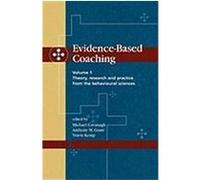 Evidence-Based Coaching Volume 1: Theory, Research and Practice from the Behavioural Sciences
