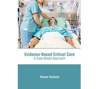 Evidence-Based Critical Care: A Case-Based Approach