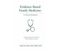 Evidence-Based Family Medicine: A Clinical Handbook: Essential Notes for the Modern Family Medicine Clinician