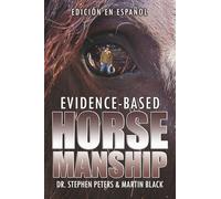 Evidence-Based Horsemanship (Spanish Edition -- EDICIÓN EN ESPAÑOL)