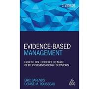Evidence-Based Management: How to Use Evidence to Make Better Organizational Decisions - [Version Originale] Inconnu (Auteur)