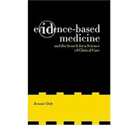 Evidence-Based Medicine And The Search For A Science Of Clinical Care