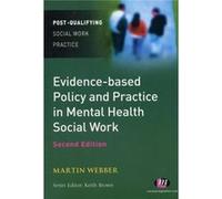 Evidence-based Policy and Practice in Mental Health Social Work (Post-Qualifying Social Work Practice Series) Webber, Martin (Auteur)