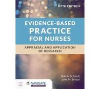 Evidence-Based Practice for Nurses: Appraisal and Application of Research Nola A Schmidt , Janet M Brown (Auteur)