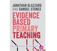 Evidence Based Primary Teaching by Samuel Stones Jonathan Glazzard Samuel Stones (Auteur)